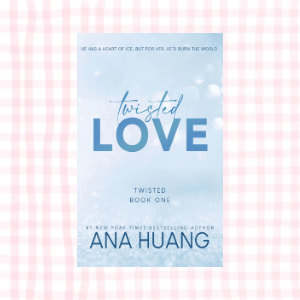 Twisted Love- Ana Haung