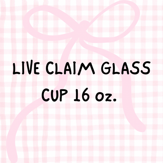 Live Claim Glass Cup