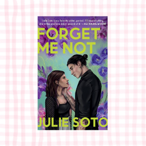 Forget Me Not- Julie Soto