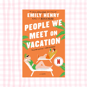 People We Meet on Vacation- Emily Henry