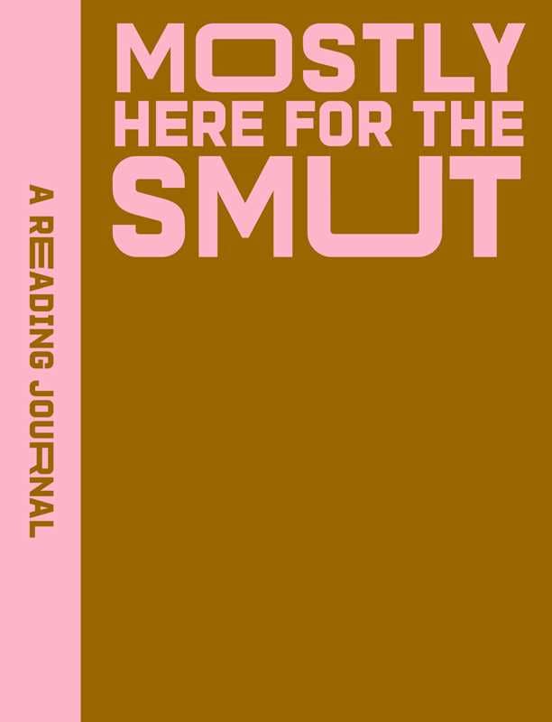 A Reading Journal: Mostly Here for the Smut by Sweet  Hearts Press for Romantasy Lovers