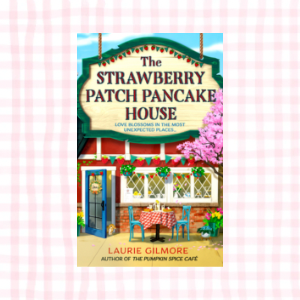 The Strawberry Patch Pancake House- Laurie Gilmore