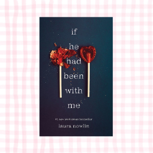 If He Had Been With Me- Laura Nowlin