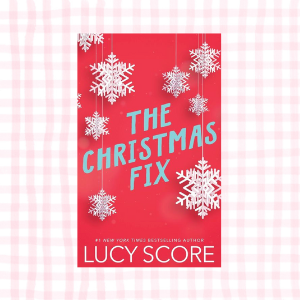 The Christmas Fix- Lucy Score