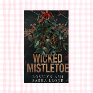 Wicked Mistletoe- Roselyn Ash & Sasha Leone